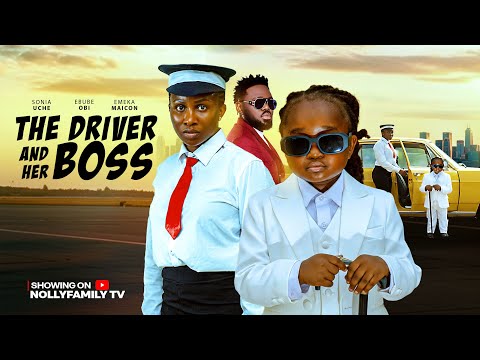 THE DRIVER AND HER BOSS - SONIA UCHE, EBUBE OBI, EMEKA MAICON 2026 Latest Nollywood New Movie