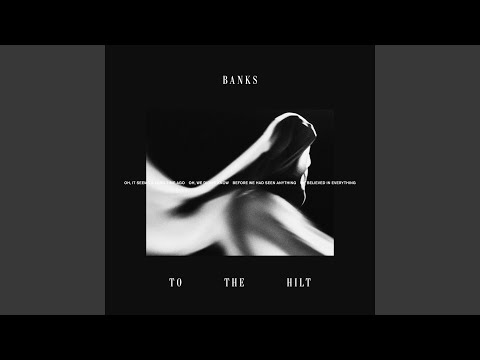 To the Hilt - BANKS