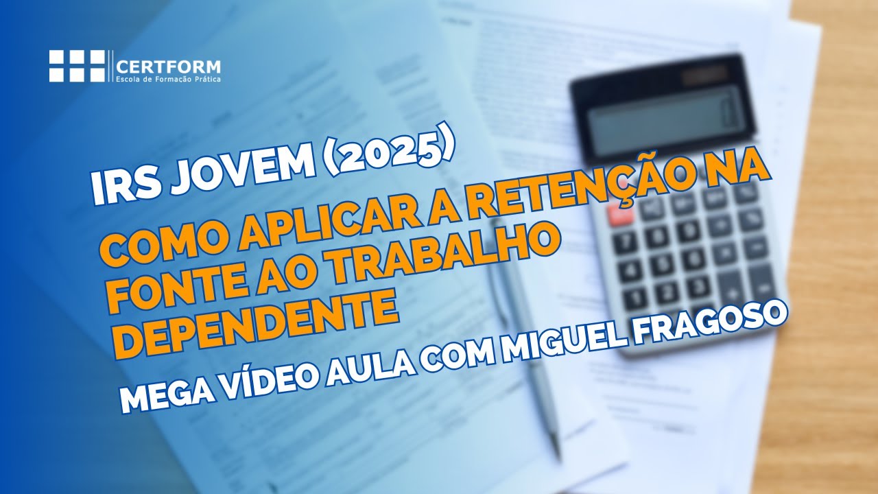 ⭐ IRS Jovem (2025): Como aplicar a retenção na fonte ao Trabalho Dependente