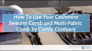 How to Use Cashmere Sweater Combs and Multi-Fabric Combs by Comfy Clothiers