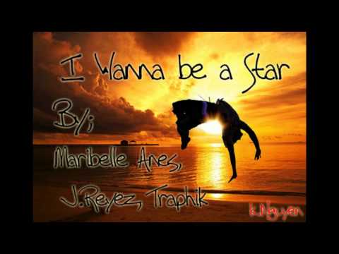 I Wanna Be A Star - Maribelle Anes ft. J.Reyez & Traphik