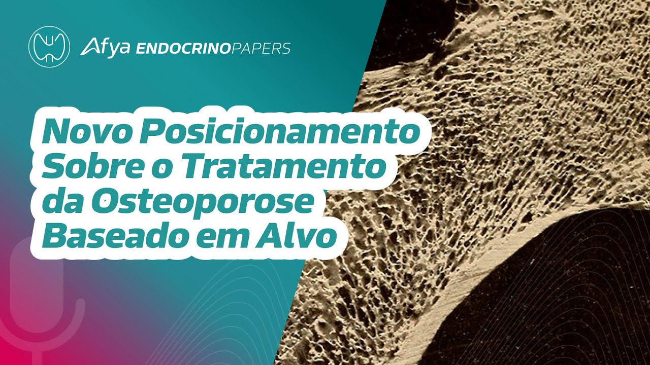 Novo posicionamento sobre o tratamento da osteoporose baseado em alvo