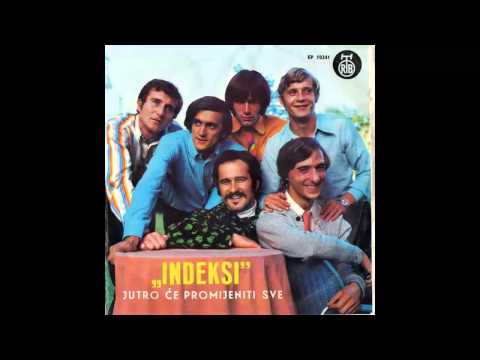 Indexi - Jutro ce promijeniti sve - (Audio 1968) HD