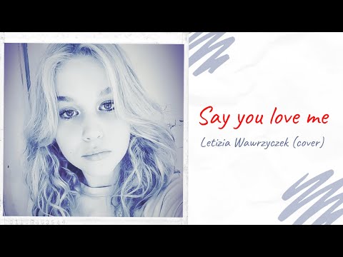 Letizia Wawrzyczek - Say you love me (cover)