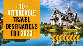 10 SHOCKINGLY AFFORDABLE Destinations For Budget Travel (Tips for Traveling Cheap 2023)