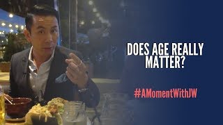 A Moment With JW | Does Age Really Matter?