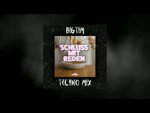 SCHLUSS MIT REDEN (BIG TIM TECHNO MIX)