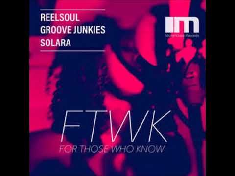 Reelsoul, Groove Junkies, Solara - For Those Who Know (Groove N' Soul Classic Vox)