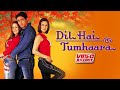 Dil Hai Tumhaara Video Jukebox Preity Zinta Mahima Chaudhry Arjun Rampal Jimmy Shergill