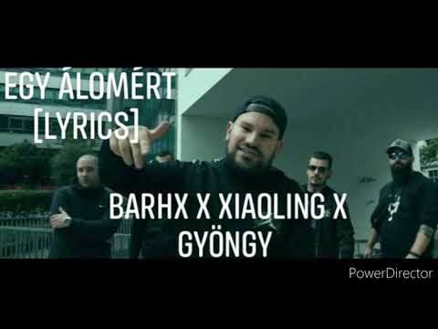 BARHX x XIAOLING x GYÖNGY - EGY ÁLOMÉRT [LYRICS]