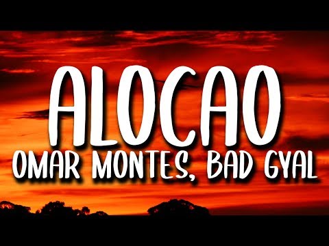 Omar Montes, Bad Gyal - Alocao (Letra)