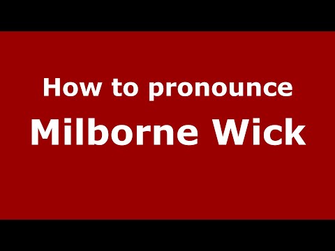 How to pronounce Milborne Wick (English/UK) - PronounceNames.com