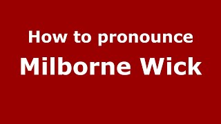 How to pronounce Milborne Wick