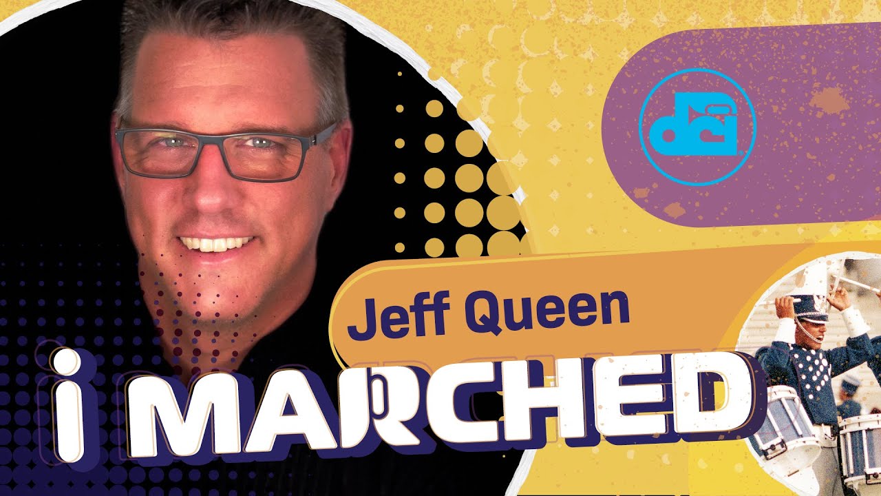 I Marched: Jeff Queen, Marching Percussion Icon