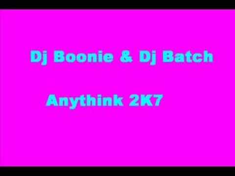 Dj boonie and Dj Batch Anything 2K7 ♥