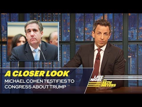 Seth Meyers Breaks Downs Michael Cohen's Damning Testimony Before Congress