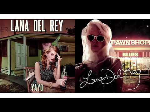 Yayo/Pawn Shop Blues - Lana Del Rey (Mashup)