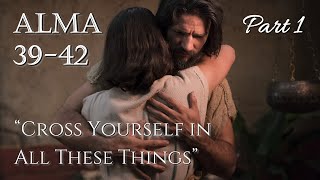 Come Follow Me - Alma 39-42 (part 1): "Cross Yourself in All These Things"