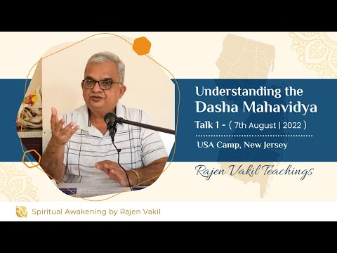 Understanding the Dasha Mahavidyas | Talk 1 | New Jersey, USA Camp | Rajen Vakil Teachings