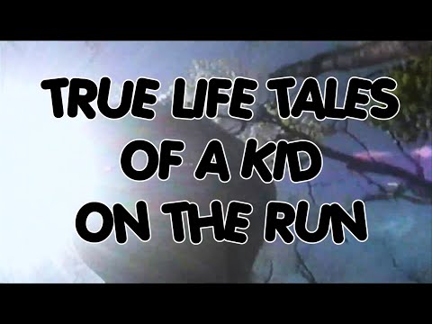 True Life Tales of a Kid on the Run