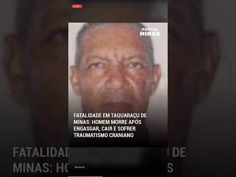 📢 FATALIDADE EM TAQUARAÇU DE MINAS: HOMEM MORRE APÓS ENGASGAR, CAIR E SOFRER TRAUMATISMO CRANIANO