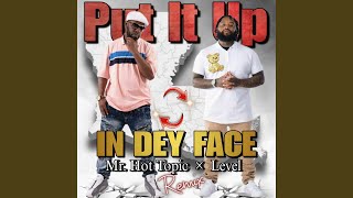 Put It Up In Dey Face (Remix)