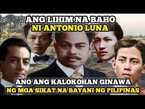 ANG LIHIM NA BAHO NI ANTONIO LUNA ANO ANG GINAWA KALOKOHAN NI GOYO, RIZAL, QUEZON AT AGUINALDO