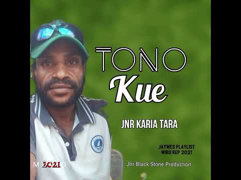 01. Jnr Karia Tara - Tono Kue (2022)[Jaywes Playlist][Jnr Black Stone Production](Official Audio)