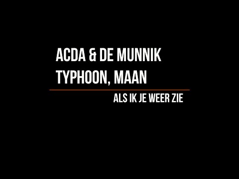 Acda & De Munnik, Typhoon, Maan - Als Ik Je Weer Zie (Lyrics)