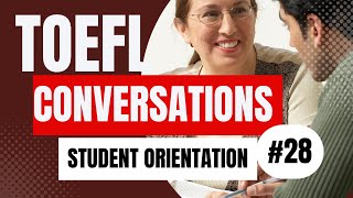 TOEFL Listening Practice  | Conversation #28 | Student Orientation