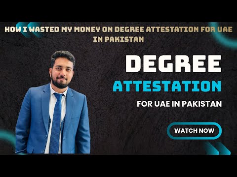 How I Wasted My Money on Degree Attestation for UAE in Pakistan