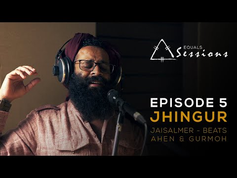Jhingur - Jaisalmer Beats, Ahen & Gurmoh | Equals Sessions - Episode 5
