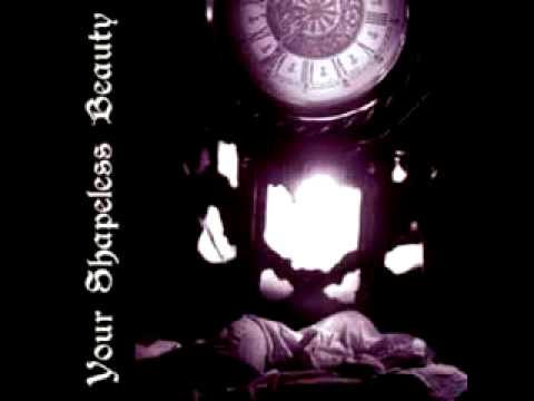 Your Shapeless Beauty - Indulgence Aveugle