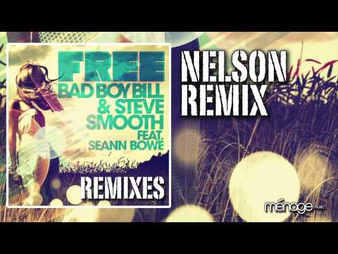 Free (Nelson Remix) - Bad Boy Bill & Steve Smooth feat. Seann Bowe