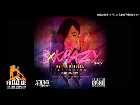 New Music 2014 NETTA BRIELLE - 3xKRAZY (G-Mix) ft/Kash Boy Trill [Produced by P-Lo, Traxamillion]