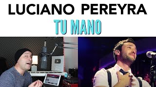 LUCIANO PEREIRA - TU MANO - Analizando Su Canto En Vivo
