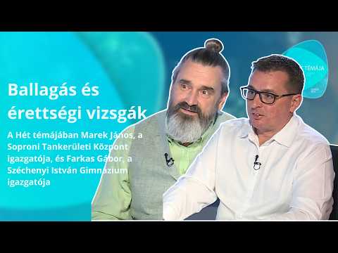 A hét témája – Ballagás és érettségi vizsgák - vendégek: Marek János, Farkas Gábor