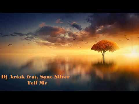 Dj Artak feat. Sone Silver - Tell Me (Original Mix) 2019