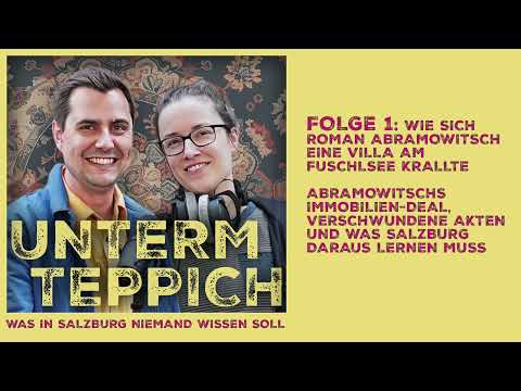 Unterm Teppich – Folge 1: Folge 1 – Wie sich Roman Abramowitsch eine Villa am Fuschlsee krallte
