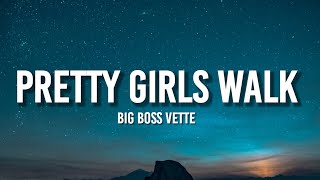 Big Boss Vette - Pretty Girls Walk (Lyrics) &quot;pretty girls walk like, this, this, this, this, this&quot;