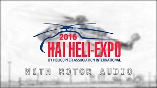 HAI HELI-EXPO 2016 Fly In-Fly Out  (with rotor audio)