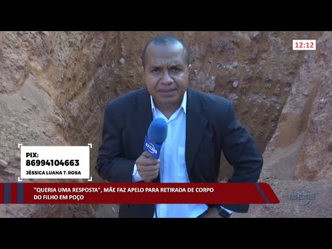 “Queria uma resposta”, diz mãe em apelo para retirada de corpo do filho em poço 01 11 2022