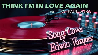 Think I’m In Love Again – Paul Anka | Cover by Edwin Vazquez 🎤💖