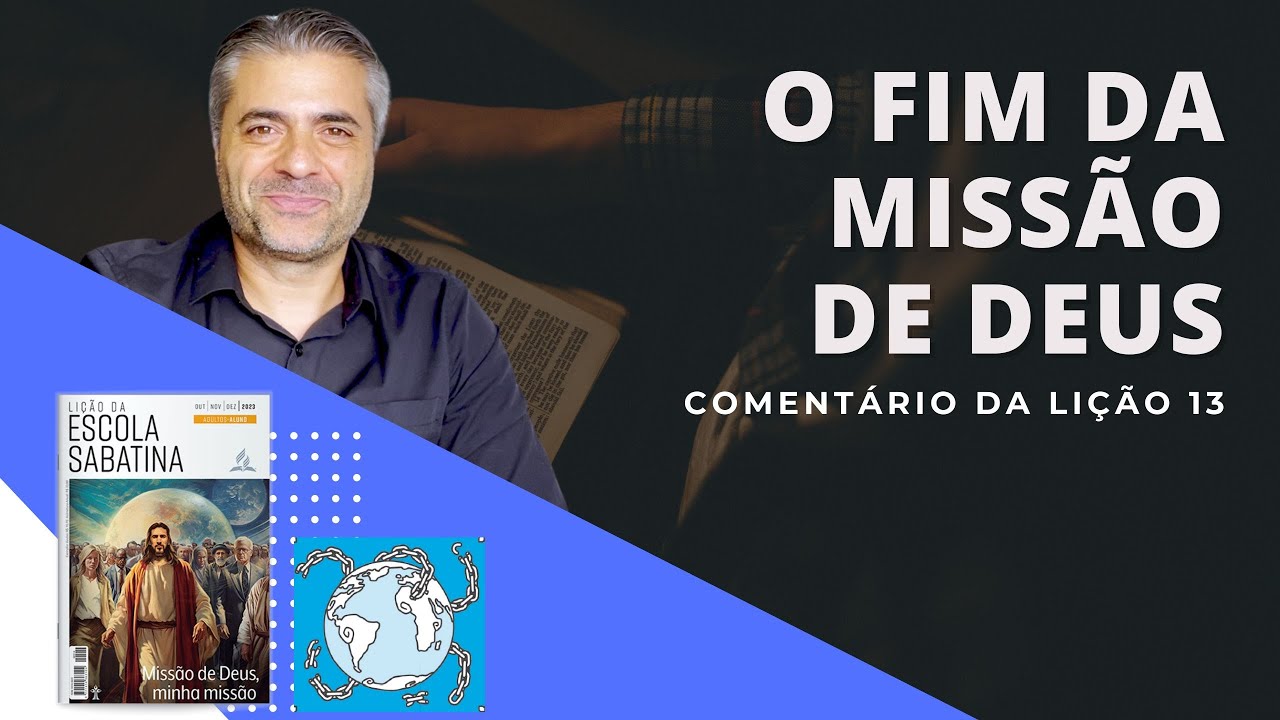 RESUMO da LIÇÃO 13 | O fim da missão de Deus - Escola Sabatina - Leandro Quadros