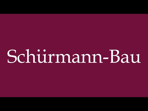 How to Pronounce ''Schürmann-Bau'' (Schürmann Building) Correctly in German