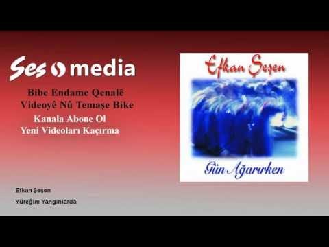 Efkan Şeşen - Yüreğim Yangınlarda
