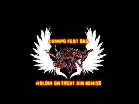 CHIMPO feat DRS - HOLDIN' ON (VERT SIN REMIX) - preview