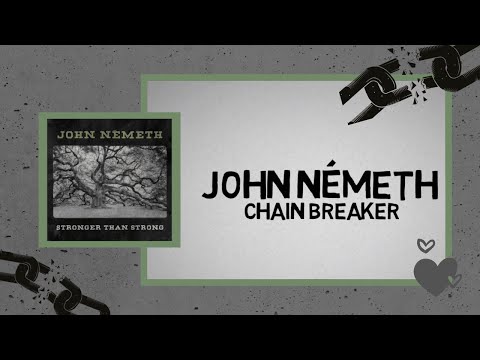 John Németh - Chain Breaker {Official Lyric Video}