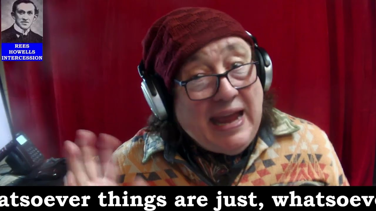 18 11 25 REES HOWELLS INTERCESSION - THE MANIFESTATION OF THE BBC EXPOSING INTERCESSION