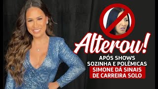 SIMONE DA INDCIOS DE CARREIRA SOLO - QUAL O FUTURO DA DUPLA